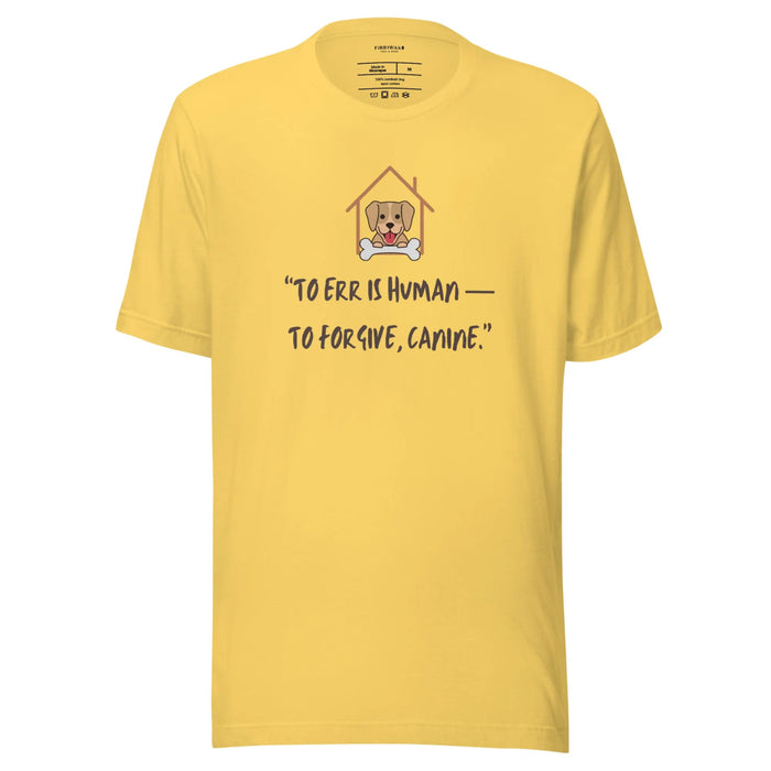 To Err is Human To Forgive, Canine Staple T-Shirt - Funny Nikko